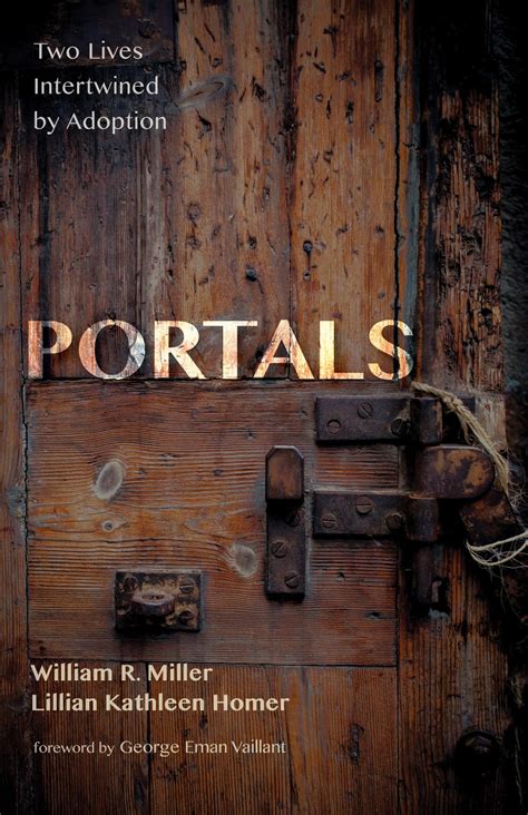 Portals: Two Lives Intertwined by Adoption: Miller, William R., 